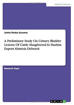 portada A Preliminary Study On Urinary Bladder Lesions Of Cattle Slaughtered At Hashim Export Abattoir, Debrzeit