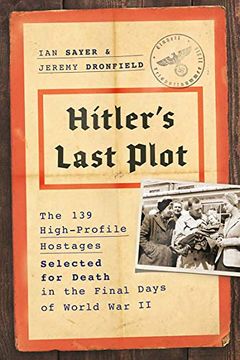 portada Hitler's Last Plot: The 139 vip Hostages Selected for Death in the Final Days of World war ii (in English)