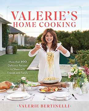 portada Valerie's Home Cooking: More Than 100 Delicious Recipes to Share with Friends and Family (en Inglés)