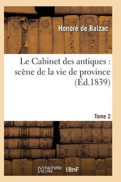 portada Le Cabinet Des Antiques: Scène de la Vie de Province. Tome 2 (in French)