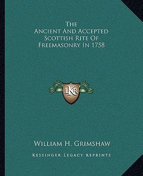 portada the ancient and accepted scottish rite of freemasonry in 1758 (en Inglés)