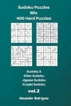 portada Sudoku Puzzles Mix- 400 Hard;Sudoku X, Killer Sudoku, Jigsaw Sudoku, Kropki Sudoku