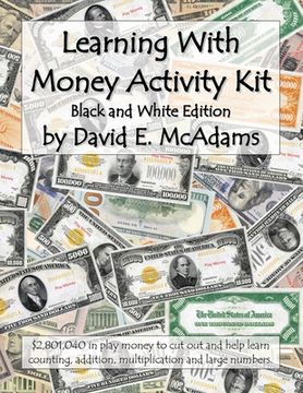 portada Learning With Money Activity Kit: $2,801,040 in play money to cut out and help learn counting, addition, multiplication and large numbers. (in English)