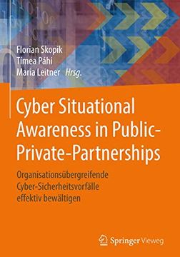 portada Cyber Situational Awareness in Public-Private-Partnerships: Organisationsübergreifende Cyber-Sicherheitsvorfälle Effektiv Bewältigen (en Alemán)