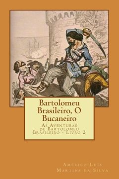 portada Bartolomeu Brasileiro, O Bucaneiro: As Aventuras de Bartolomeu Brasileiro - Livro 2 (en Portugués)