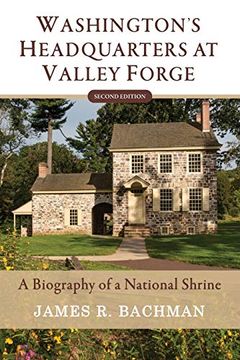 portada Washington's Headquarters at Valley Forge: A Biography of a National Shrine (in English)