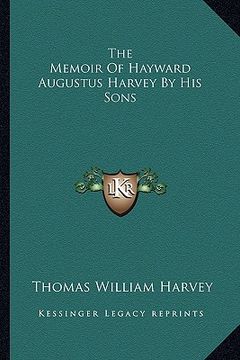 portada the memoir of hayward augustus harvey by his sons (en Inglés)