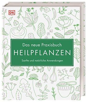 portada Das Neue Praxisbuch Heilpflanzen: Sanfte und Natürliche Anwendungen (in German)