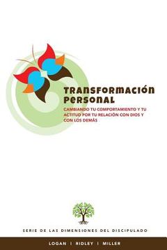 portada Transformacion Personal: Cambiando tu comportamiento y tu actitud por tu relacion con Dios y con los demas (in Spanish)