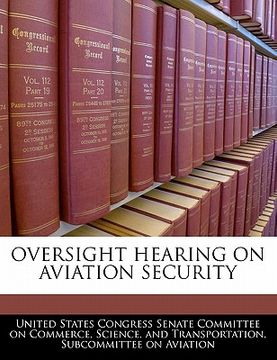 portada oversight hearing on aviation security (en Inglés)