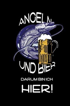 portada Angeln und Bier Darum bin ich hier!: witziges Fangbuch (en Alemán)