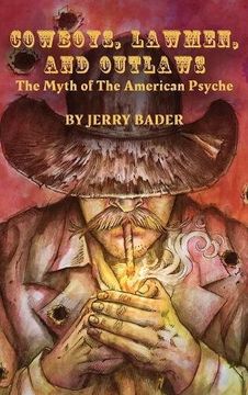 portada Cowboys, Lawmen, and Outlaws: The Myth of The American Psyche