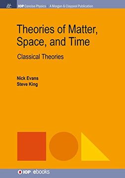 portada Theories of Matter, Space and Time: Classical Theories (Iop Concise Physics) 