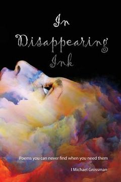 portada In Disappearing Ink: poems you can't find when you need them