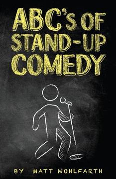 portada ABC's of Stand-up Comedy: Go zero to funny in one book! (in English)