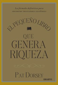 portada El Pequeño Libro que Genera Riqueza: La Fórmula Definitiva Para Encontrar Inversiones Excelentes (in Spanish)