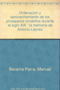 portada Ordenación y aprovechamiento de los pinsapares rondeños durante el siglo XIX : la memoria de Antonio Láynez