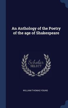 portada An Anthology of the Poetry of the age of Shakespeare (en Inglés)