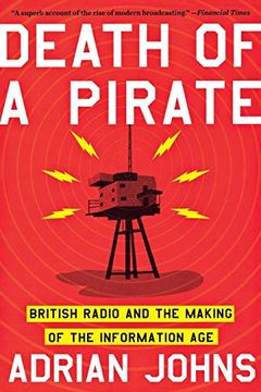 portada Death of a Pirate: British Radio and the Making of the Information age (in English)