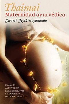 portada Thaimai - Maternidad Ayurvedica: Una Guia Ayurvedica Para Disfrutar la Experiencia de la Maternidad (in Spanish)