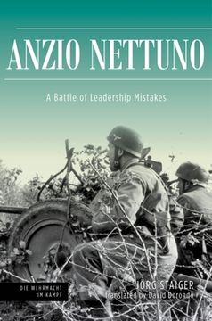 Anzio Nettuno: A Battle of Leadership Mistakes (en Inglés)