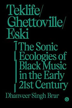 portada Teklife, Ghettoville, Eski: The Sonic Ecology of Black Music in the Early 21St Century: The Sonic Ecologies of Black Music in the Early 21St Century (Goldsmiths Press Sonics Seri) 