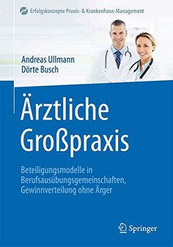 portada Ärztliche Großpraxis: Beteiligungsmodelle in Berufsausübungsgemeinschaften, Gewinnverteilung Ohne Ärger (en Alemán)