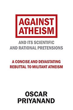 portada Against Atheism: And its Scientific and Rational Pretensions (en Inglés)