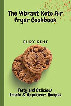 portada The Vibrant Keto air Fryer Cookbook: Tasty and Delicious Snacks & Appetizers Recipes (en Inglés)