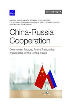 portada China-Russia Cooperation: Determining Factors, Future Trajectories, Implications for the United States (en Inglés)