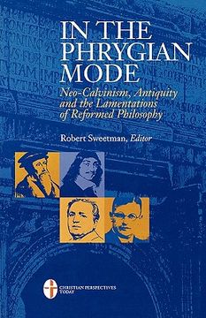 portada in the phrygian mode: neo-calvinism, antiquity, and the lamentations of reformational philosophy