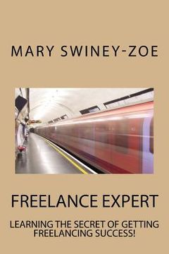 portada Freelance Expert: Learning the Secret of Getting Freelance Success! (en Inglés)