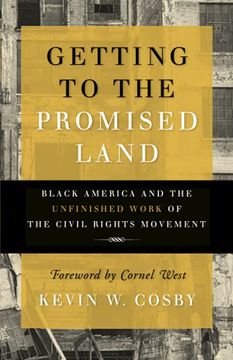 portada Getting to the Promised Land: Black America and the Unfinished Work of the Civil Rights Movement (in English)