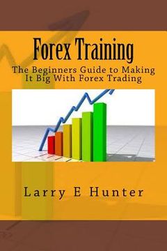 portada Forex Training: The Beginners Guide to Making It Big With Forex Trading