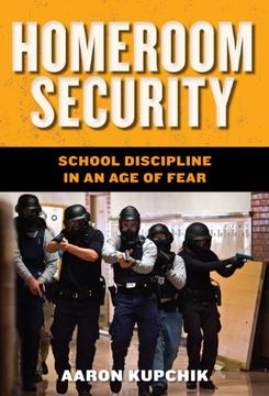 portada Homeroom Security: School Discipline in an age of Fear (Youth, Crime, and Justice) (en Inglés)