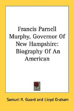 portada francis parnell murphy, governor of new hampshire: biography of an american (en Inglés)