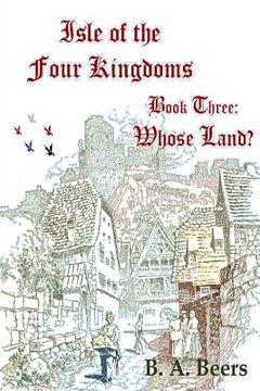 portada Whose Land?: Isle of the Four Kingdoms (en Inglés)