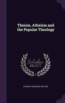 portada Theism, Atheism and the Popular Theology (en Inglés)