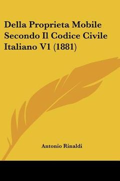 portada Della Proprieta Mobile Secondo Il Codice Civile Italiano V1 (1881) (en Italiano)