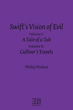 portada Swift's Vision of Evil: Vol. I & II: A Tale of a Tub & Gulliver's Travels (en Inglés)