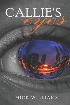 portada Callie's Eyes: How Do You Convince Someone You Can See the Future, When You Can't See at All? (en Inglés)