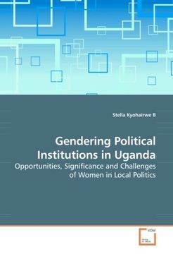 portada Gendering Political Institutions in Uganda: Opportunities, Significance and Challenges of Women in Local Politics