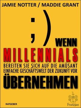 portada Wenn Millennials Übernehmen: Bereiten sie Sich auf die Amüsant Einfache Geschäftswelt der Zukunft vor (Deutsche Erstausgabe) (in German)