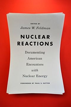 portada Nuclear Reactions: Documenting American Encounters With Nuclear Energy (Weyerhaeuser Environmental Classics) (en Inglés)