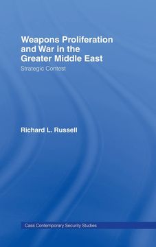 portada Weapons Proliferation and war in the Greater Middle East: Strategic Contest. (in English)