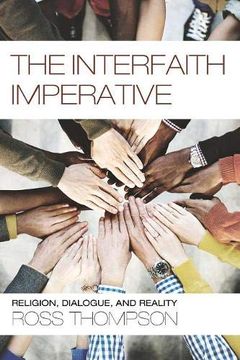 portada The Interfaith Imperative: Religion, Dialogue, and Reality (en Inglés)