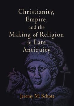 portada Christianity, Empire, and the Making of Religion in Late Antiquity (en Inglés)