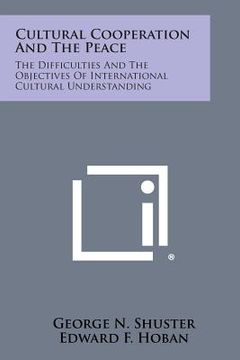 portada cultural cooperation and the peace: the difficulties and the objectives of international cultural understanding (en Inglés)