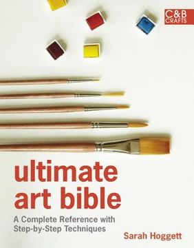 portada Ultimate Art Bible: A Complete Reference with Step-By-Step Techniques