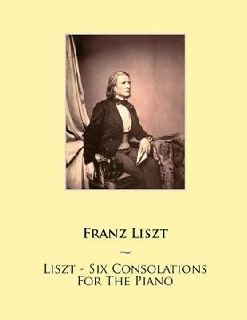 portada Liszt - Six Consolations For The Piano (en Inglés)